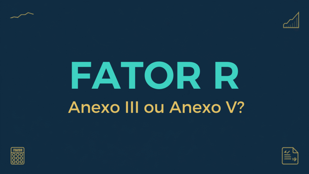 Fator R: como reduzir legalmente o imposto da sua empresa no Simples Nacional