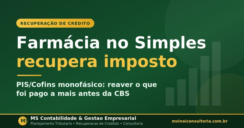 Recuperação de crédito PIS/Cofins monofásico: sua farmácia no Simples Nacional pode reaver o que pagou a mais — e o prazo aperta antes da CBS
