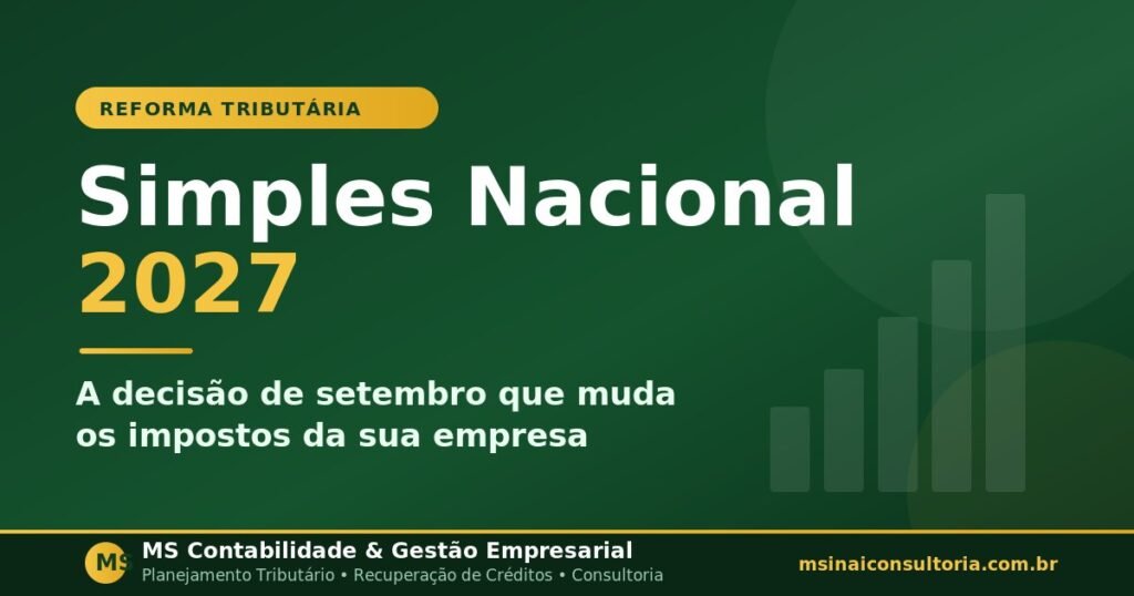 Simples Nacional em 2027: a decisão de setembro que pode aumentar (ou reduzir) os impostos da sua empresa