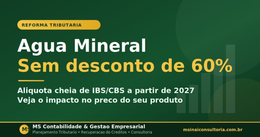 Agua mineral e a Reforma Tributaria: fora do Imposto Seletivo, sem desconto de 60% na aliquota de IBS/CBS