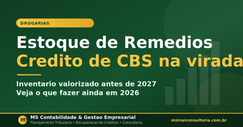 Estoque de medicamentos e credito de CBS na virada para 2027 - drogarias e distribuidoras