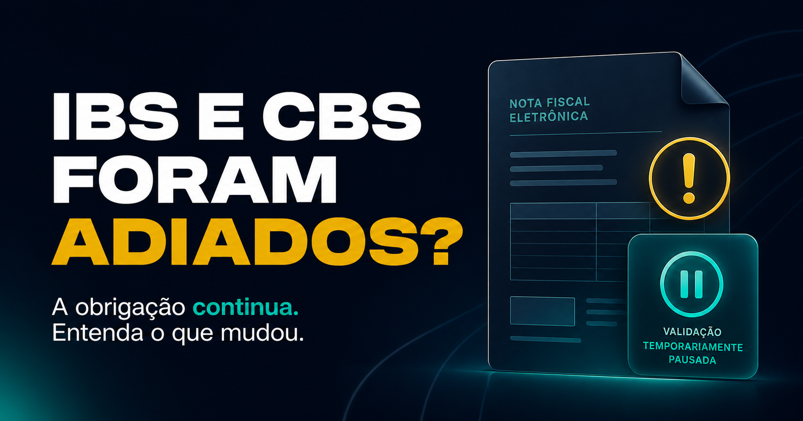 IBS e CBS foram adiados? A obrigação continua